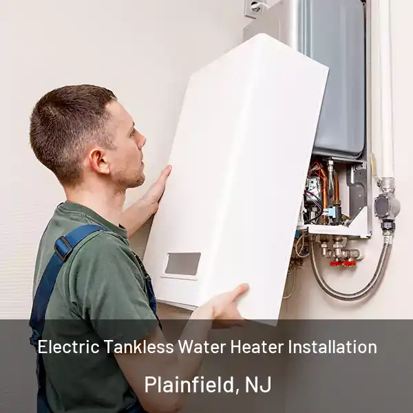  Electric Tankless Water Heater Installation Plainfield, NJ