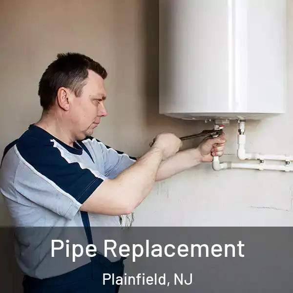  Pipe Replacement Plainfield, NJ