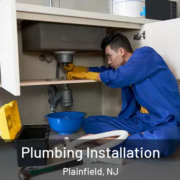  Plumbing Installation Plainfield, NJ