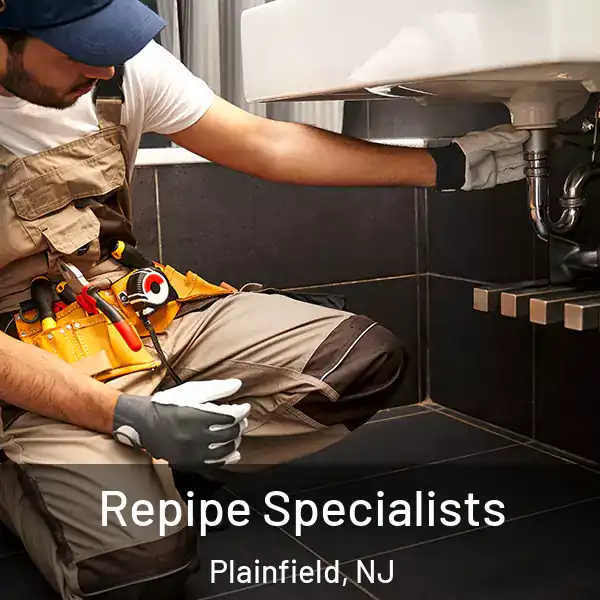  Repipe Specialists Plainfield, NJ