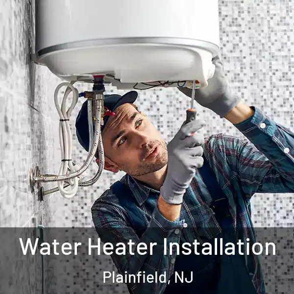  Water Heater Installation Plainfield, NJ