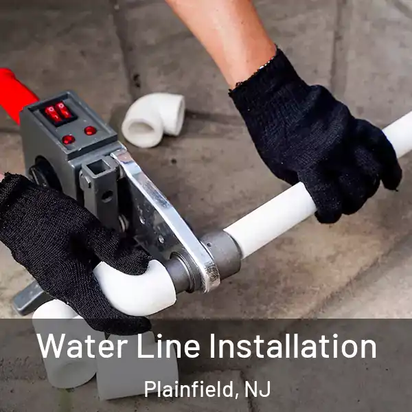  Water Line Installation Plainfield, NJ